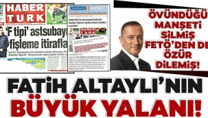  Fatih Altaylı'nın büyük yalanı! Habertürkteki manşeti silmiş, FETÖ'den özür dilemiş