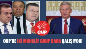 İki muhalif grup daha CHP 'de çalışıyor!