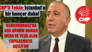 CHP'li Gürsel Tekin: İstanbul'a bir hançer daha!