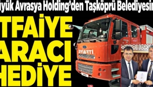 Doğan Çelik Taşköprü Belediyesine itfaiye aracı hibe etti 