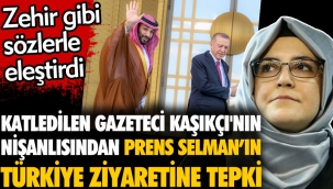 Katledilen gazeteci Cemal Kaşıkçının nişanlısından Prens Selman'ın Türkiye ziyaretine tepki. Zehir gibi sözlerle eleştirdi