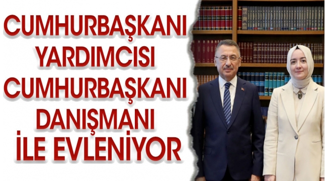 Cumhurbaşkanı Yardımcısı Fuat Oktay Cumhurbaşkanı Danışmanı Hümeyra Şahin ile evleniyor