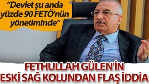 Fettullah Gülenin eski sağ kolu Nurettin Veren: Devlet şu anda yüzde 90 FETÖnün yönetimindedir