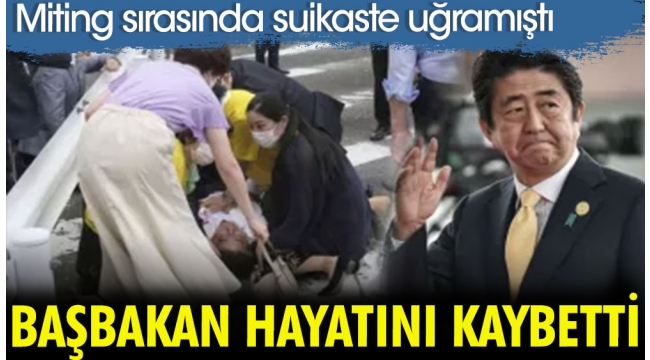 Suikaste uğrayan Japonya Başbakanı Şinzo Abe hayatını kaybetti