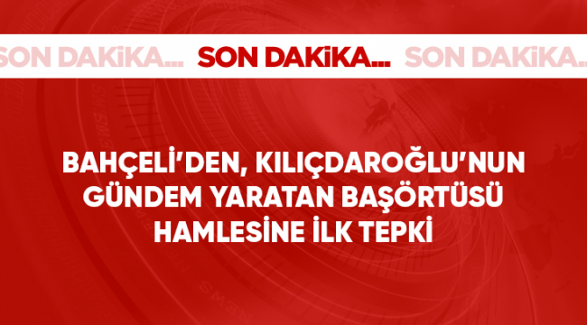 Son Dakika! Bahçeliden Kılıçdaroğlunun başörtüsü çıkışına tepki: Bu çözülmüş bir meseledir, istismar etmenin manası yok