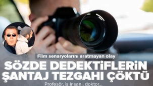 Önce takip sonra şantaj! Sözde dedektiflerin şantaj tezgahı çöktü.