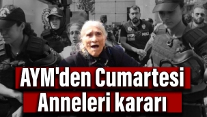 AYM'den Cumartesi Anneleri kararı