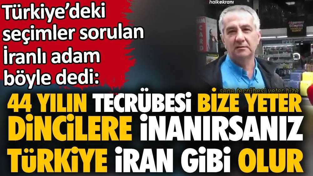 İranlı adam Türkiye'deki seçimler için böyle dedi.! Dincilere inanırsanız Türkiye İran gibi olur. 