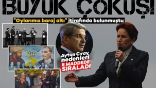 İYİ Parti'de büyük çöküş! Aytun Çıray, nedenleri 8 maddede sıraladı