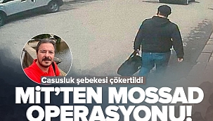 MİT'ten Mossad operasyonu! Casusluk şebekesi çökertildi.