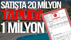 Milyonluk evlerin tapuda değerinden çok daha az fiyatlara gösterildiği ortaya çıktı