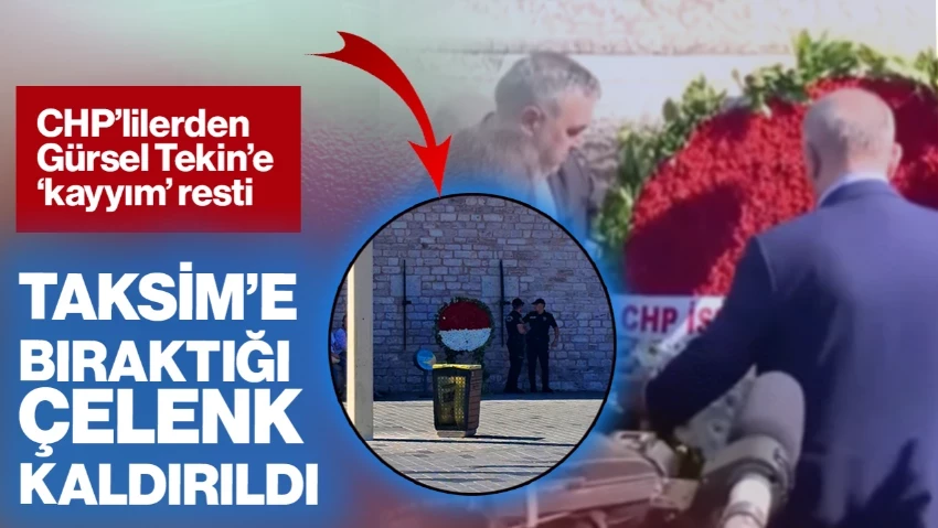 CHP'lilerden Gürsel Tekin'e 'Kayyım' Resti! Taksim'e Bıraktığı 'CHP İstanbul İl Başkanlığı' Yazılı Çelenk Kaldırıldı