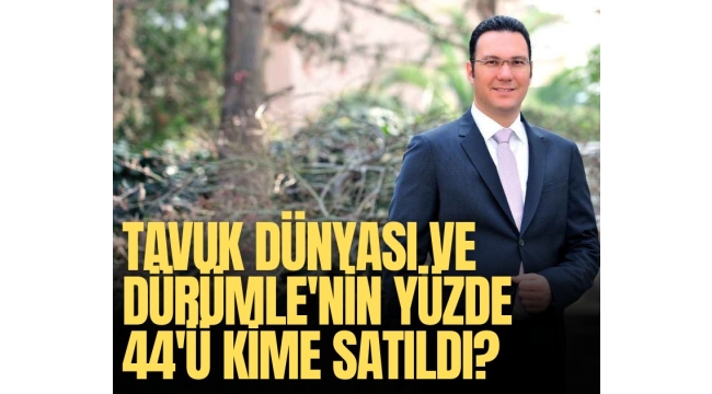 Tavuk Dünyası ve Dürümle'nin yüzde 44'ü kime satıldı?