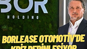 Borlease Otomotiv'de kriz derinleşiyor: Tahvil kuponları vadesinde ödenmeyecek
